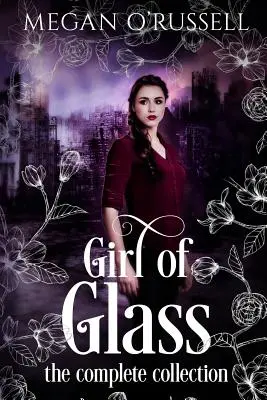Dievča zo skla: Kompletná zbierka - Girl of Glass: The Complete Collection