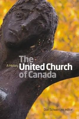Zjednotená cirkev Kanady: Kresťanská cirkev v Kanade: dejiny - United Church of Canada: A History
