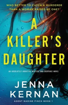 Dcéra vraha: Absolútne návykový román plný tajomstva a napätia - A Killer's Daughter: An absolutely addictive mystery and suspense novel