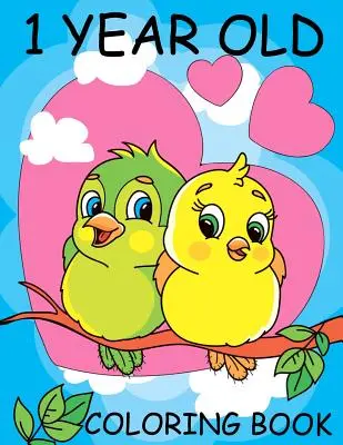 Omaľovánky pre ročné deti: Prvé detské maľovanky (americké vydanie) - 1 Year Old Coloring Book: Baby First Coloring Book (US Edition)