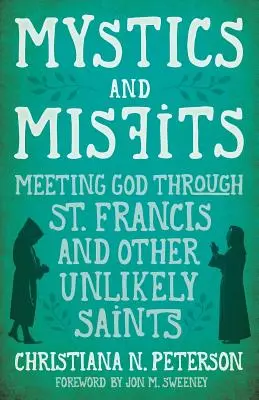 Mystici a nešťastníci: Františka a iných nepravdepodobných svätcov - Mystics and Misfits: Meeting God Through St. Francis and Other Unlikely Saints