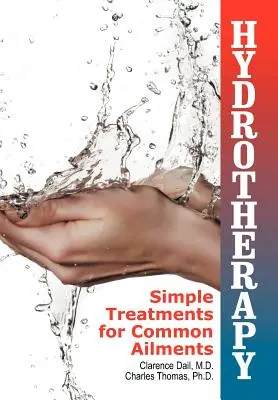 Vodoliečba: Jednoduché spôsoby liečby bežných ochorení - Hydrotherapy: Simple Treatments for Common Ailments