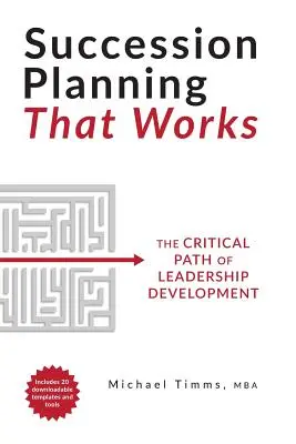 Plánovanie nástupníctva, ktoré funguje: Rozhodujúca cesta rozvoja vedúcich pracovníkov - Succession Planning That Works: The Critical Path of Leadership Development