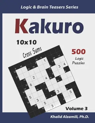 Kakuro: 500 logických hádaniek (10x10): Udržujte svoj mozog mladý - Kakuro: 500 Logic Puzzles (10x10): Keep Your Brain Young