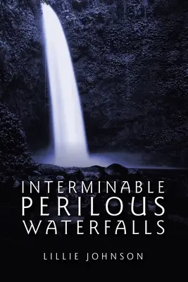 Nebezpečné vodopády - Interminable Perilous Waterfalls