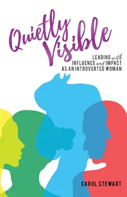 Ticho viditeľné: Vedenie s vplyvom a dopadom ako introvertná žena - Quietly Visible: Leading with Influence and Impact as an Introverted Woman