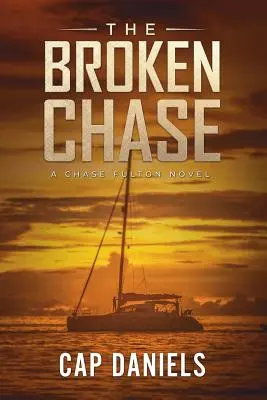 The Broken Chase (Zlomené prenasledovanie): Chase Fulton: Zlomený román (A Chase Fulton Novel) - The Broken Chase: A Chase Fulton Novel