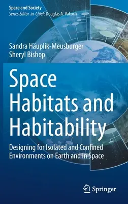 Vesmírne biotopy a obývateľnosť: Navrhovanie izolovaných a obmedzených prostredí na Zemi a vo vesmíre - Space Habitats and Habitability: Designing for Isolated and Confined Environments on Earth and in Space