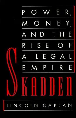 Skadden: Vydanie: Skadden: Moc, peniaze a vzostup právnického impéria (The Power, Money, and the Rise of a Legal Empire) - Skadden: Power, Money, and the Rise of a Legal Empire