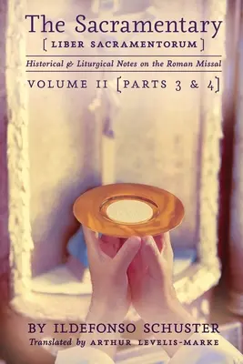 Sakramentár (Liber Sacramentorum): 2: Historické a liturgické poznámky k Rímskemu misálu - The Sacramentary (Liber Sacramentorum): Vol. 2: Historical & Liturgical Notes on the Roman Missal