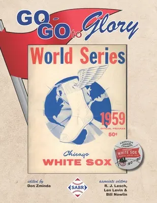 Go-Go To Glory: Chicago White Sox v roku 1959 - Go-Go To Glory: The 1959 Chicago White Sox