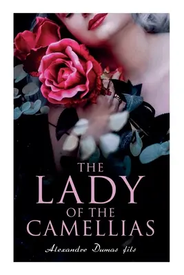 Dáma s kaméliami: Kamélie: Klasika francúzskej literatúry - The Lady of the Camellias: Classic of French Literature