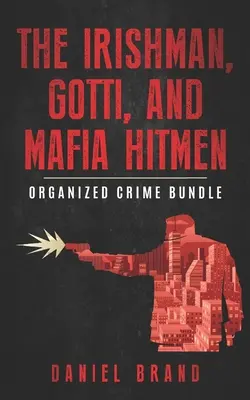 Ír, Gotti a mafiánski zabijaci: Sada o organizovanom zločine - The Irishman, Gotti, and Mafia Hitmen: The Organized Crime Bundle