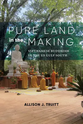 Čistá krajina v procese tvorby: Vietnamský budhizmus v južnej časti Mexického zálivu - Pure Land in the Making: Vietnamese Buddhism in the Us Gulf South