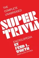 Kompletná neskrátený Super Trivia encyklopédia - The Complete Unabridged Super Trivia Encyclopedia