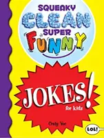Squeaky Clean Super Funny Jokes for Kidz: (Things to Do at Home, Learn to Read, Jokes & Riddles for Kids)