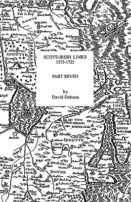 Škótsko-írske väzby, 1575-1725. Siedma časť - Scots-Irish Links, 1575-1725. Part Seven