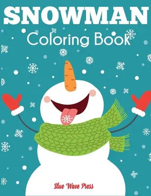Kniha na vyfarbovanie snehuliakov: Jumbo zimné omaľovánky pre deti - Snowman Coloring Book: Jumbo Winter Coloring Book for Kids