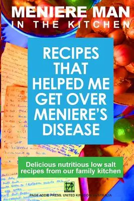 Meniérový muž v kuchyni: Recepty, ktoré mi pomohli prekonať Menierovu chorobu - Meniere Man In The Kitchen: Recipes That Helped Me Get Over Meniere's