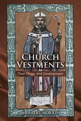 Cirkevné rúcha: Ich vznik a vývoj - Church Vestments: Their Origin and Development