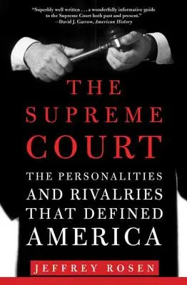 Najvyšší súd: Osobnosti a súperenie, ktoré definovali Ameriku - The Supreme Court: The Personalities and Rivalries That Defined America
