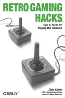Retro Gaming Hacks: Tipy a nástroje na hranie klasických hier - Retro Gaming Hacks: Tips & Tools for Playing the Classics