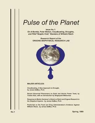 Pulz planéty č. 1: O A-bombách, polárnom pohybe, mrakoch, suchách a ohováraní Wilhelma Reicha zo strany FDA a skeptického klubu - Pulse of the Planet No.1: On A-Bombs, Polar Motion, Cloudbusting, Droughts, and FDA/Skeptic Club Slanders of Wilhelm Reich