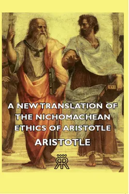 Nový preklad Aristotelovej Nikomachovej etiky - A New Translation of the Nichomachean Ethics of Aristotle