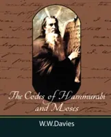 Chammurapiho a Mojžišove zákonníky s rozsiahlymi komentármi, indexom a biblickými odkazmi - The Codes of Hammurabi and Moses with Copious Comments, Index, and Bible References
