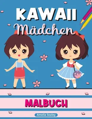 Kawaii dievčenská omaľovánka: Kawaii omaľovánka, anime dievčenské omaľovánky, manga scény na relaxáciu a odbúranie stresu - Kawaii Mdchen Malbuch: Kawaii-Malbuch, Anime-Mdchen-Malvorlagen, Manga-Szenen zur Entspannung und zum Stressabbau