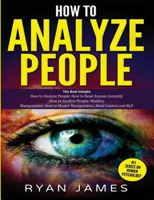 Ako analyzovať ľudí: 3 knihy v 1 - Ako si osvojiť umenie čítať a okamžite ovplyvniť kohokoľvek pomocou reči tela, ľudskej psychológie - How to Analyze People: 3 Books in 1 - How to Master the Art of Reading and Influencing Anyone Instantly Using Body Language, Human Psychology