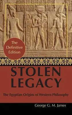 Autor: George G. M. James: Ukradnuté dedičstvo: James James: Grécka filozofia je ukradnutá egyptská filozofia - By George G. M. James: Stolen Legacy: Greek Philosophy is Stolen Egyptian Philosophy