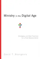 Služba v digitálnom veku: Stratégie a osvedčené postupy pre postwebový svet - Ministry in the Digital Age: Strategies and Best Practices for a Post-Website World