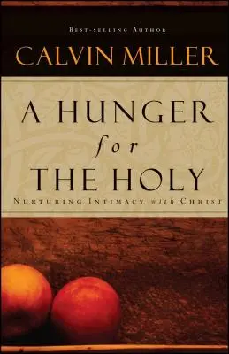Hlad po Svätom: Hlad po Bohu: Výživa intimity s Kristom - A Hunger for the Holy: Nuturing Intimacy with Christ