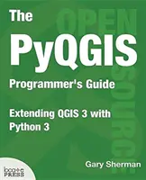 Príručka programátora Pyqgis: Rozšírenie Qgis 3 pomocou Pythonu 3 - The Pyqgis Programmer's Guide: Extending Qgis 3 with Python 3