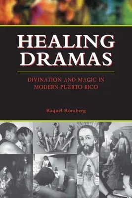 Liečivé drámy: veštenie a mágia v modernom Portoriku - Healing Dramas: Divination and Magic in Modern Puerto Rico