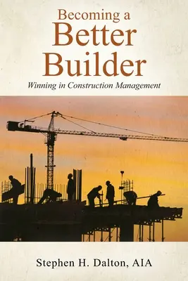Stať sa lepším staviteľom: Víťazstvo v stavebnom manažmente - Becoming a Better Builder: Winning in Construction Management