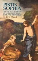 Pistis Sofia: Gnostická tradícia o Márii Magdaléne, Ježišovi a jeho učeníkoch - Pistis Sophia: The Gnostic Tradition of Mary Magdalene, Jesus, and His Disciples