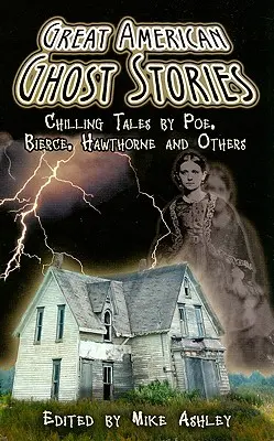 Veľké americké príbehy o duchoch: Bierce, Hawthorne a ďalší: Mrazivé príbehy od Poea, Biercea a ďalších - Great American Ghost Stories: Chilling Tales by Poe, Bierce, Hawthorne and Others