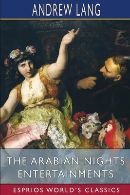 Zábavy arabských nocí (Esprios Classics) - The Arabian Nights Entertainments (Esprios Classics)