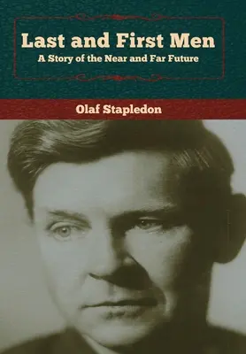 Poslední a prví muži: Príbeh blízkej a ďalekej budúcnosti - Last and First Men: A Story of the Near and Far Future