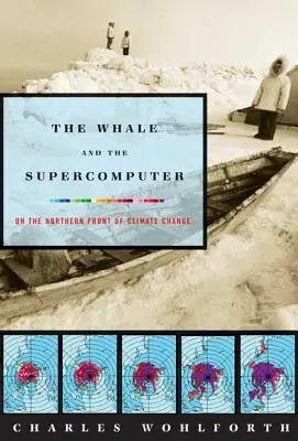 Veľryba a superpočítač: Na severnom fronte klimatických zmien - The Whale and the Supercomputer: On the Northern Front of Climate Change