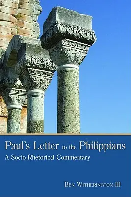 Pavlov list Filipanom: A Socio-Rhetorical Commentary: A Socio-Rhetorical Commentary: A Socio-Rhetorical Commentary - Paul's Letter to the Philippians: A Socio-Rhetorical Commentary