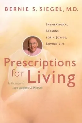 Recepty na život: Inšpiratívne lekcie pre radostný a láskyplný život - Prescriptions for Living: Inspirational Lessons for a Joyful, Loving Life