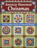 Americké Vianoce na statku: 21 plstených a látkových projektov pre domáce sviatky - American Homestead Christmas: 21 Felt & Fabric Projects for Homemade Holidays