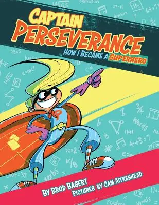 Kapitán vytrvalosť: Ako som sa stal superhrdinom - Captain Perseverance: How I Became a Superhero