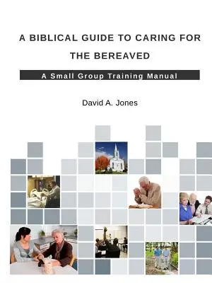 Biblický sprievodca starostlivosťou o pozostalých - A Biblical Guide to Caring for the Bereaved