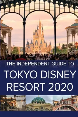 Nezávislý sprievodca po stredisku Tokio Disney 2020 - The Independent Guide to Tokyo Disney Resort 2020