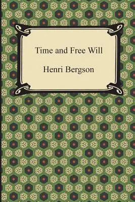 Čas a slobodná vôľa: Esej o bezprostredných údajoch o vedomí - Time and Free Will: An Essay on the Immediate Data of Consciousness