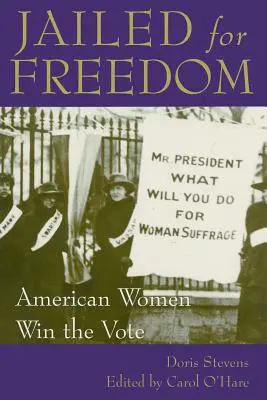 Uväznení za slobodu: Americké ženy vyhrali voľby - Jailed for Freedom: American Women Win the Vote
